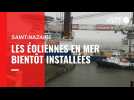 VIDEO. Saint-Nazaire - Les éoliennes en mer bientôt installées
