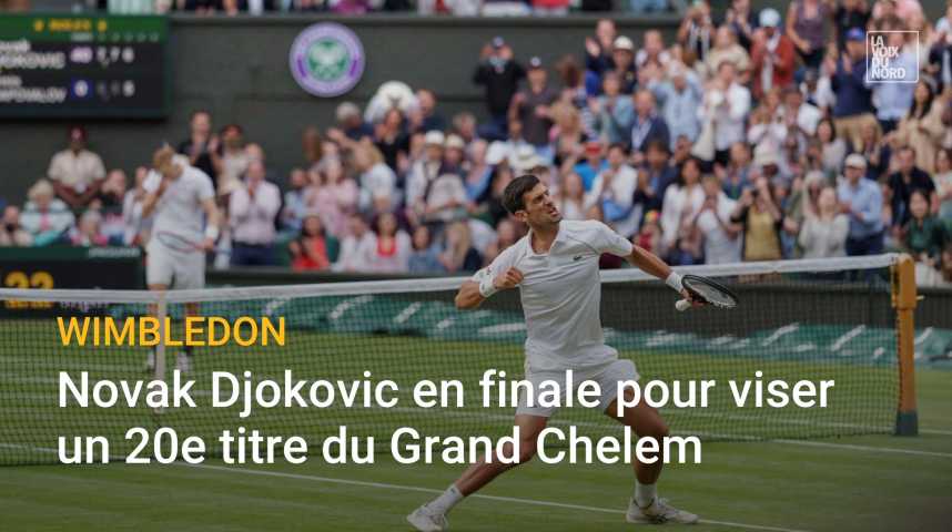 Tennnis Novak Djokovic En Finale à Wimbledon Pour Viser Un 20e Titre En Grand Chelem La Voix