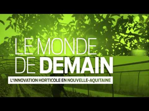 Le Monde de Demain | L'innovation horticole en Nouvelle-Aquitaine