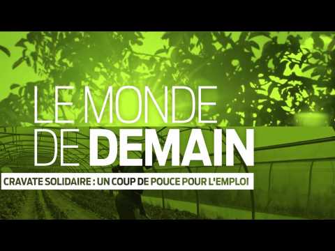 Le Monde de Demain | La Cravate Solidaire : un coup de pouce pour l'emploi