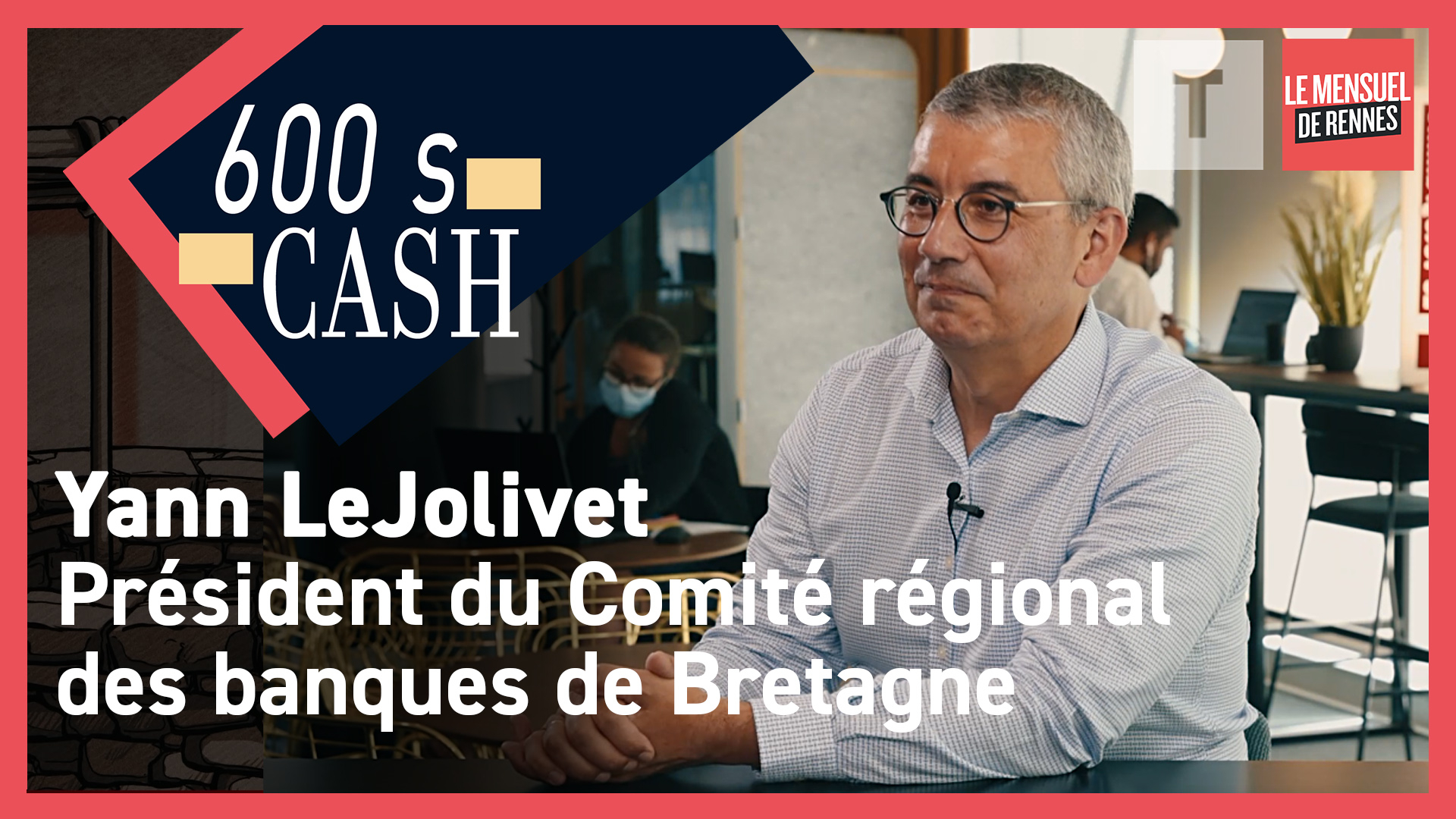 600 s Cash - Yann Lejolivet, président du Comité régional des banques de Bretagne (Le Télégramme)