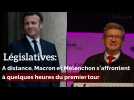 Legislatives:A distance, Macron et Mélenchon s'affrontent à quelques heures du premier tour