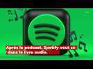 Spotify veut faire des audiobooks l'une de ses priorités