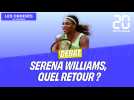 Tennis : Serena Williams, quel retour ?