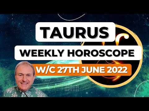 Taurus Horoscope Weekly Astrology from 27th June 2022