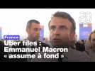 Uber files : Emmanuel Macron « assume à fond »