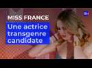 Miss France : une actrice transgenre candidate au concours de beauté