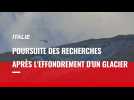 VIDÉO. Italie : les recherches se poursuivent après l'effondrement du glacier