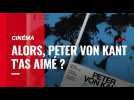 VIDÉO. Alors, « Peter Von Kant », le nouveau film de François Ozon, t'as aimé ?