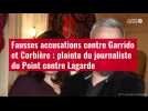 VIDÉO. Fausses accusations contre Garrido et Corbière : plainte du journaliste du Point