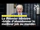 Démission de Boris Johnson : Le Premier ministre se dit «triste d'abandonner le meilleur job au monde»