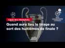 VIDÉO. Ligue des champions. Quand aura lieu le tirage au sort des huitièmes de finale ?