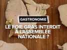 Le foie gras interdit à l'Assemblée nationale ? Un député du Gers révolté, la présidence dément