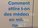 Comment attirer des médecins en milieu rural ?