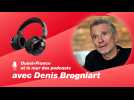 Le podcast de Denis Brogniart