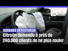 Airbags défectueux : Citroën demande à plus de 236.000 clients français de ne plus rouler