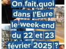 On fait quoi dans l'Eure le week-end du 22 et 23 février 2025 ?