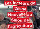 Vlog: journée au Salon de l'agriculture avec les lecteurs de l'Aisne Nouvelle