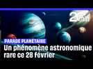 « Parade planétaire » : un phénomène astronomique rare ce 28 février