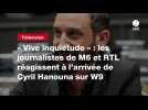 VIDEO. « Vive inquiétude » : les journalistes de M6 et RTL réagissent à l'arrivée de Cyril Hanouna sur W9