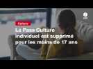 VIDEO. Le Pass Culture individuel est supprimé pour les moins de 17 ans