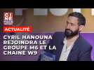 Cyril Hanouna rejoint le groupe M6 et W9 - Ciné-Télé-Revue