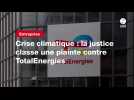 VIDEO. Crise climatique : la justice classe une plainte contre TotalEnergies