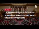 VIDEO. Le Sénat vote pour interdire le mariage aux étrangers en situation irrégulière