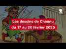 VIDEO. LES DESSINS DE CHAUNU DU 17 AU 20 FEVRIER 2025