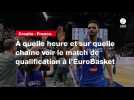 VIDÉO. Croatie - France. À quelle heure et sur quelle chaîne voir le match de qualification à l'EuroBasket