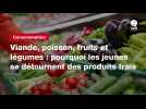 VIDEO. Viande, poisson, fruits et légumes : pourquoi les jeunes se détournent des produits frais