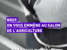 Bref. On vous emmène au Salon de l'agriculture