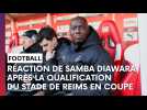 Samba Diawara analyse la qualification du Stade de Reims en demi-finales de la Coupe de France