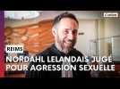 Nordahl Lelandais, jugé à Reims pour agression sexuelle sur une cousine