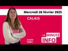 Calais : La Minute de l'info de Nord Littoral du mercredi 26 février