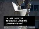 Le pape François toujours à l'hôpital Gemelli de Rome - Il est hospitalisé depuis vendredi 14 février