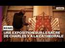 Une exposition sur le sacre de Charles X à la cathédrale de Reims !