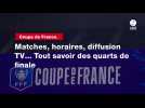 VIDÉO. Coupe de France. Matches, horaires, diffusion TV... Tout savoir des quarts de finale