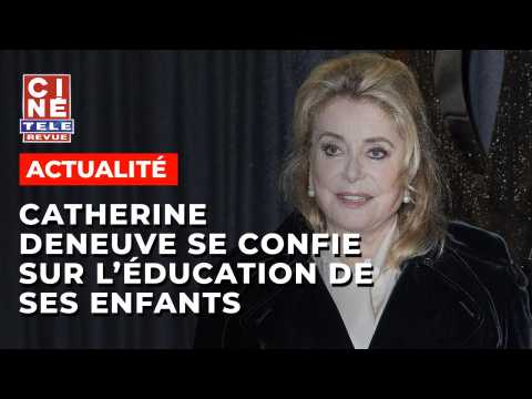 VIDEO : Catherine Deneuve se confie sur l'ducation de ses enfants - Cin-Tl-Revue