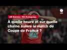 VIDÉO; AS Cannes - EA Guingamp. À quelle heure et sur quelle chaîne suivre le match de Coupe de France ?