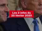 VIDEO. Les 3 infos du 25 février 2025