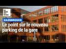 Hazebrouck : on fait le point sur le nouveau parking de la gare