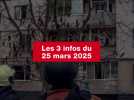 VIDEO. Les 3 infos du 25 mars 2025