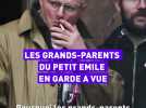 Les grands-parents du petit Emile en garde à vue