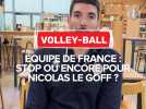 Volley-ball : quel avenir pour Nicolas Le Goff en équipe de France ?