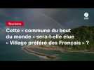 VIDEO. Cette « commune du bout du monde » sera-t-elle élue « Village préféré des Français » ?