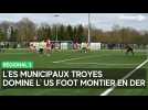 L'ES Municipaux Troyes domine l' US FOOT Montier en Der en Régional 3