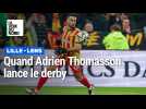 Quand Adrien Thomasson lance le derby Lille - Lens