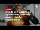 VIDEO. Retraite : un système de capitalisation collective existe... chez les fonctionnaires