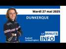 Minute de l'info du Phare dunkerquois du mardi 27 mai 2025
